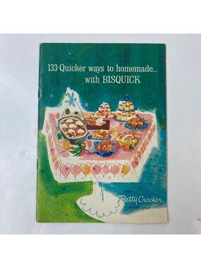 133: Quicker Ways To Homemade With Bisquick 1967 Betty Crocker Cookbook